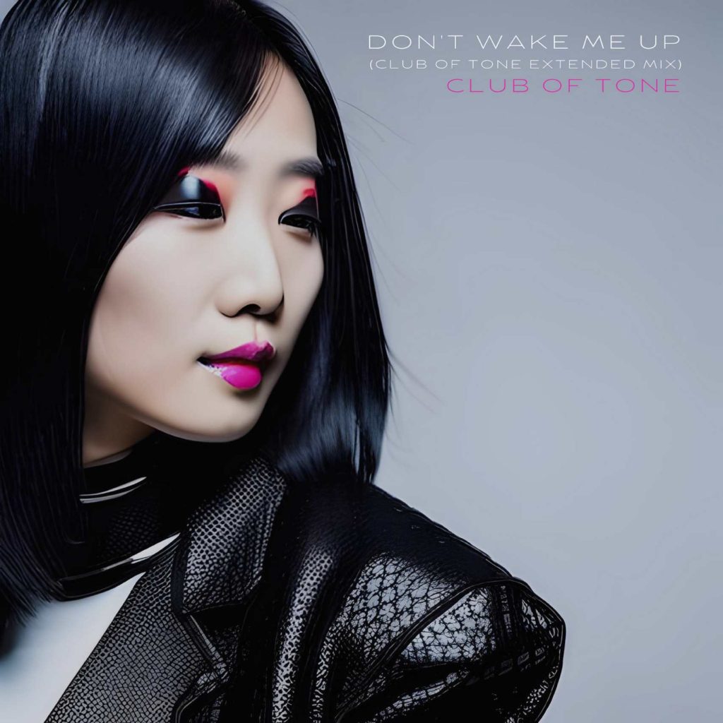 Digital single “Don’t Wake Me Up (Club of Tone Extended Mix”
