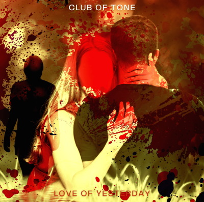 LOVE OF YESTERDAY by Club of Tone