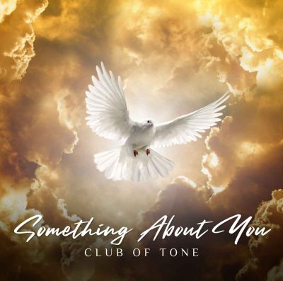 SOMETHING ABOUT YOU by Club of Tone